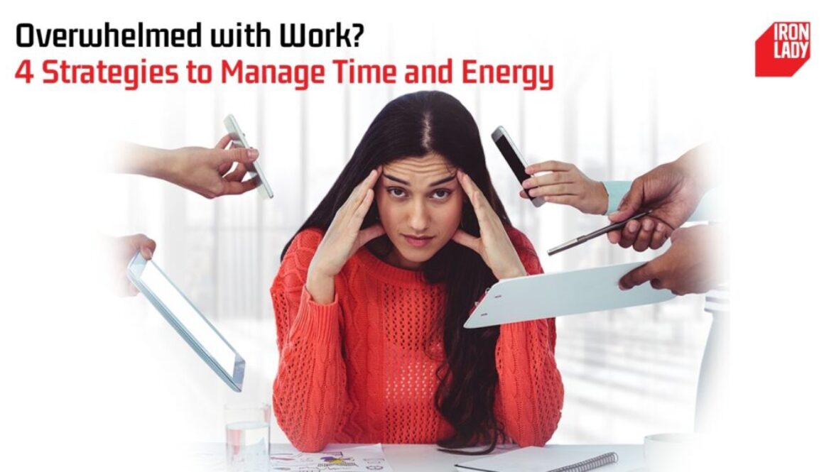 Overwhelmed with Work 4 Strategies to Manage Time and Energy
