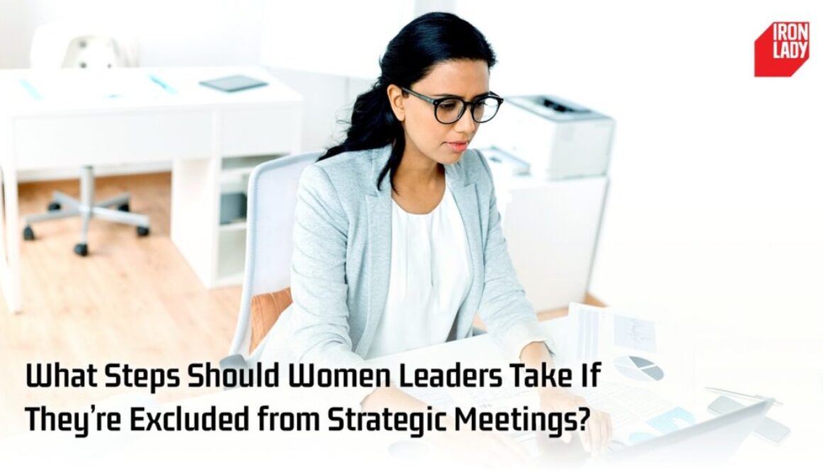 What Steps Should Women Leaders Take If They’re Excluded from Strategic Meetings