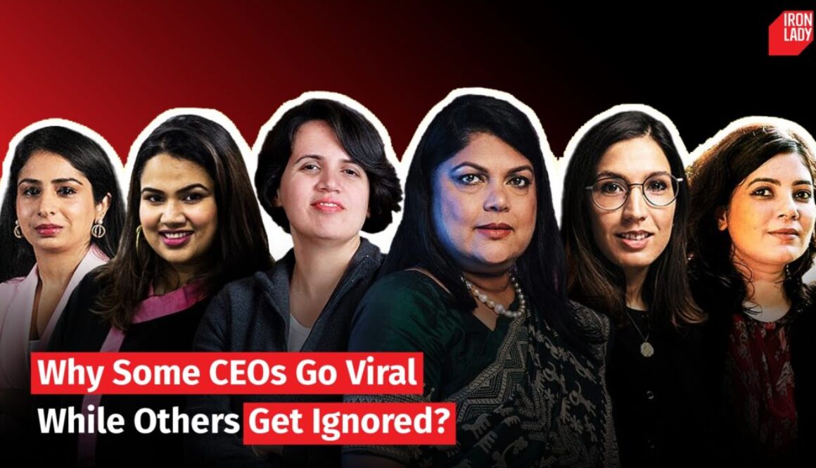 Portraits of various female CEOs with the text overlay: 'Why Some CEOs Go Viral While Others Get Ignored?' Iron Lady logo in the top-right corner.