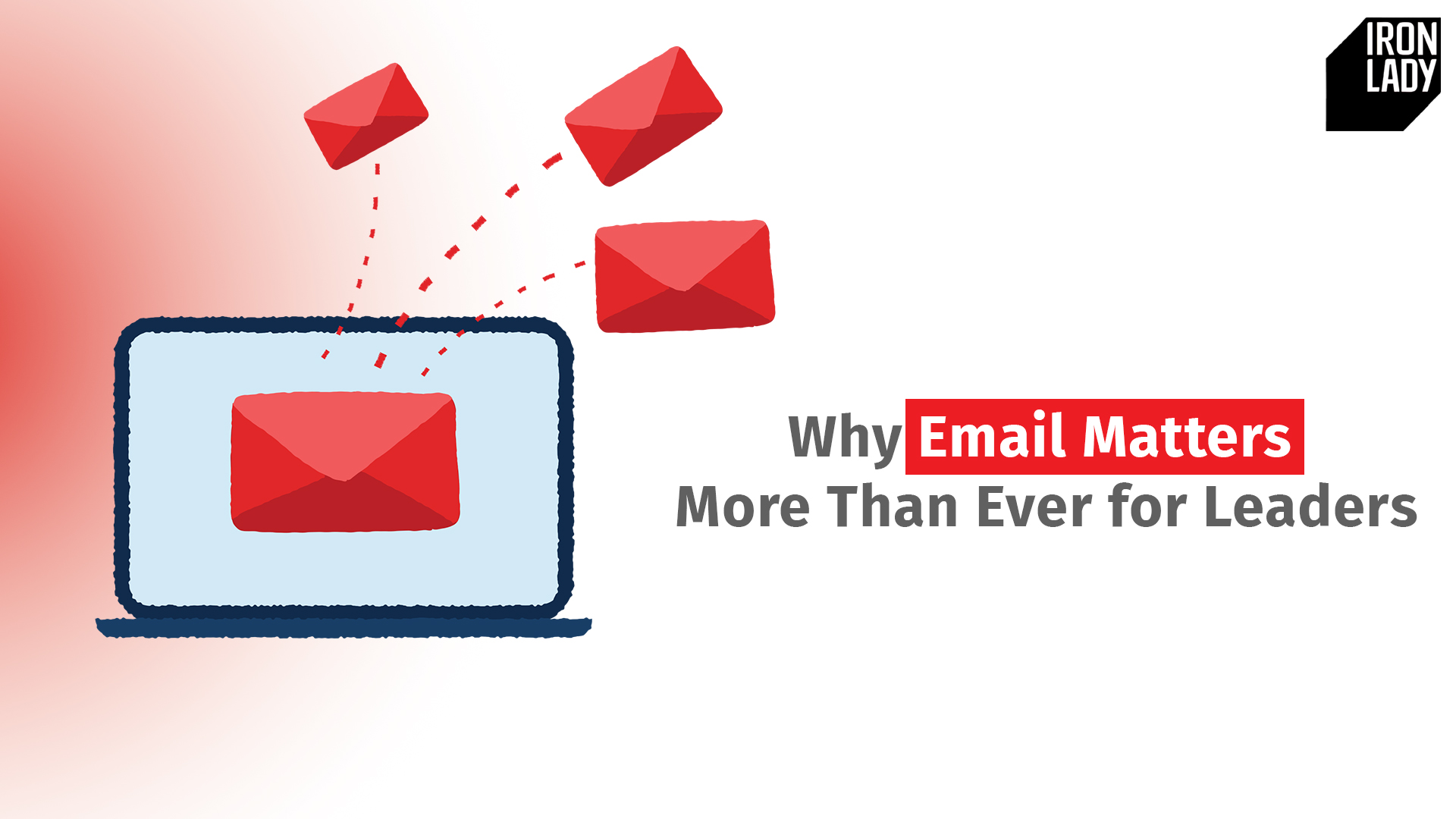 Illustration of red envelopes emerging from a laptop screen, symbolizing the importance of email communication. Text overlay reads: 'Why Email Matters More Than Ever for Leaders