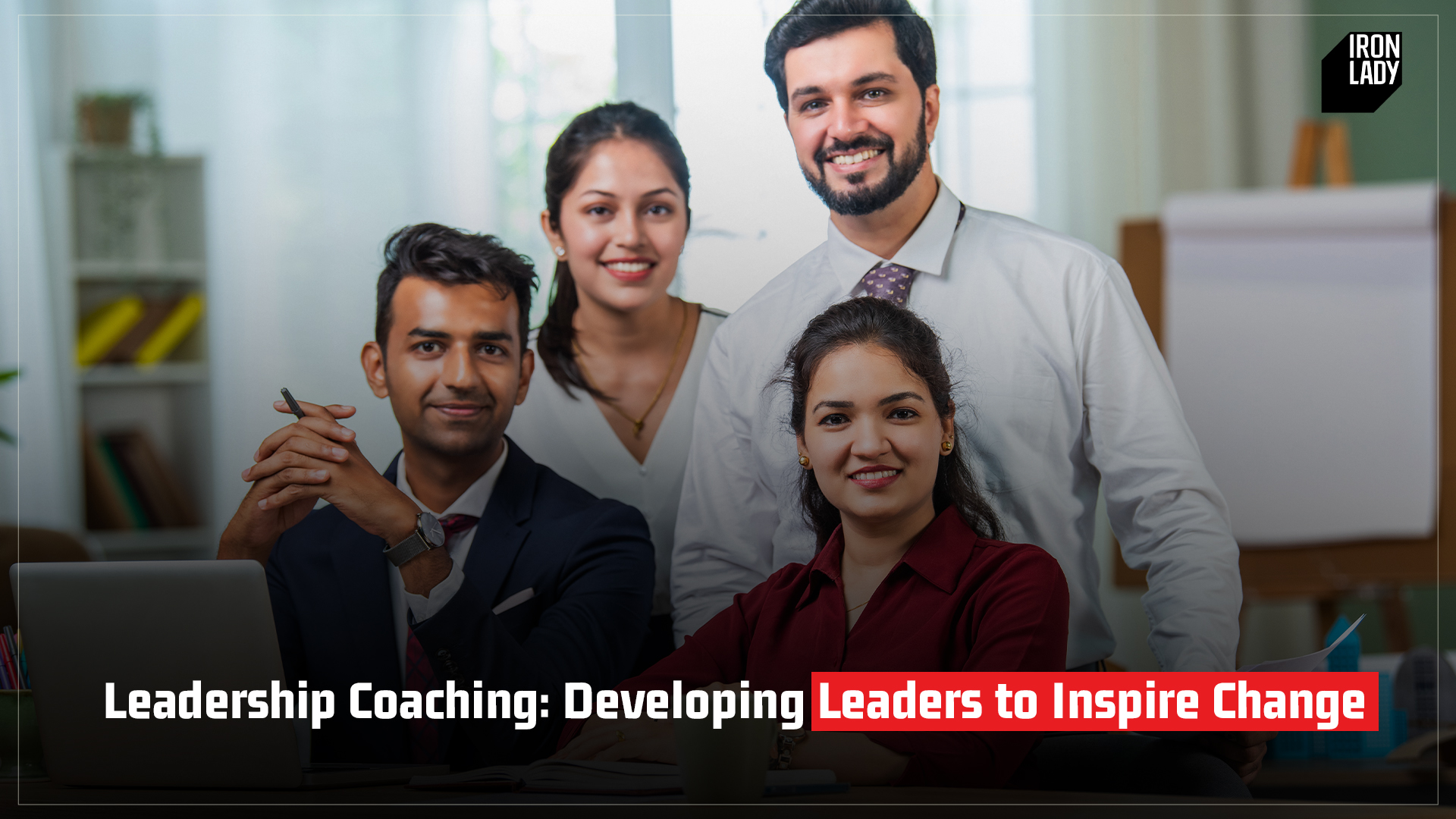 A group of confident professionals in a corporate setting, showcasing the impact of leadership coaching in developing leaders who inspire change, with Iron Lady branding in the background.